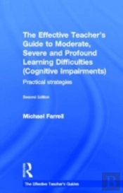The Effective Teacher'S Guide To Moderate, Severe And Profound Learning Difficulties (Cognitive Impairments)
