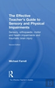 The Effective Teacher'S Guide To Sensory And Physical Impairments