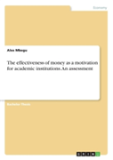 The Effectiveness Of Money As A Motivation For Academic Institutions. An Assessment