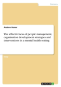 The Effectiveness Of People Management, Organisation Development Strategies And Interventions In A Mental Health Setting