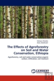 The Effects Of Agroforestry On Soil And Water Conservation, Ethiopia