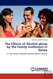 The Effects Of Alcohol Abuse By The Family Institution In Kenya