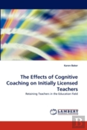 The Effects Of Cognitive Coaching On Initially Licensed Teachers