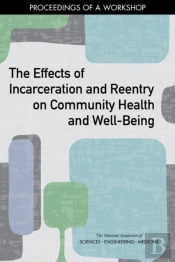 The Effects Of Incarceration And Reentry On Community Health And Well-Being