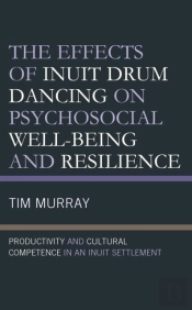 The Effects Of Inuit Drum Dancing On Psychosocial Well-Being And Resilience