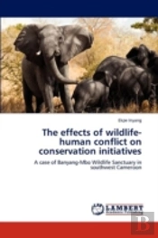 The Effects Of Wildlife-Human Conflict On Conservation Initiatives