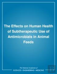 The Effects On Human Health Of Subtherapeutic Use Of Antimicrobials In Animal Feeds