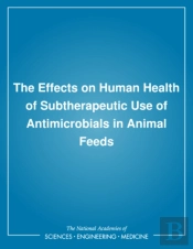 The Effects On Human Health Of Subtherapeutic Use Of Antimicrobials In Animal Feeds