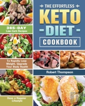 The Effortless Keto Diet Cookbook: 365-D