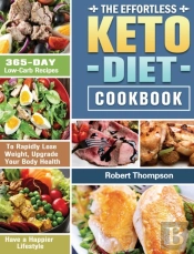 The Effortless Keto Diet Cookbook: 365-D