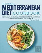 The Effortless Mediterranean Diet Cookbook