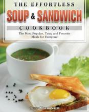 The Effortless Soup & Sandwich Cookbook