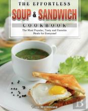 The Effortless Soup & Sandwich Cookbook