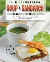 The Effortless Soup & Sandwich Cookbook