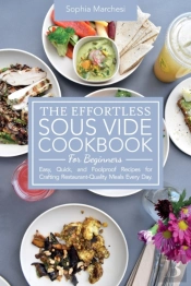 The Effortless Sous Vide Cookbook For Beginners