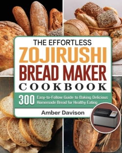 Bertrand.pt - The Effortless Zojirushi Bread Maker Cookbook
