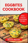 The Egg Bites Cookbook