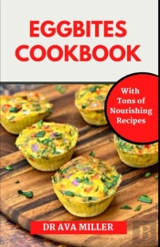 The Egg Bites Cookbook