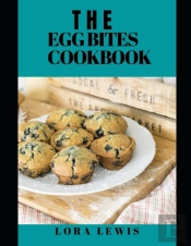 The Egg Bites Cookbook