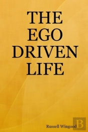 The Ego Driven Life