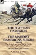 The Egyptian Campaign, 1882 & The Mahdist Campaigns, Sudan 1884-98 Two Books In One Edition