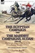 The Egyptian Campaign, 1882 & The Mahdist Campaigns, Sudan 1884-98 Two Books In One Edition