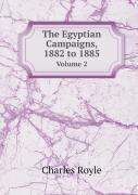 The Egyptian Campaigns, 1882 To 1885 Volume 2