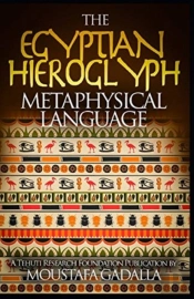 The Egyptian Hieroglyph Metaphysical Language