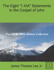 The Eight ''I Am'' Statements In The Gospel Of John