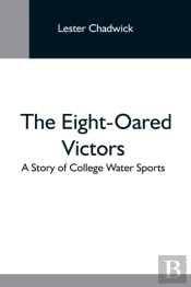 The Eight-Oared Victors  A Story Of Coll