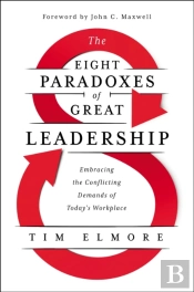 The Eight Paradoxes Of Great Leadership