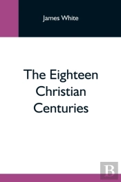 The Eighteen Christian Centuries