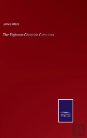 The Eighteen Christian Centuries