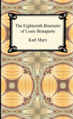 The Eighteenth Brumaire Of Louis Bonaparte