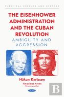 The Eisenhower Administration And The Cuban Revolution. Ambiguity And Aggression