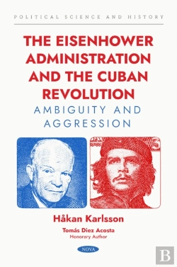Bertrand.pt - The Eisenhower Administration And The Cuban Revolution. Ambiguity And Aggression