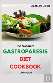 The Elaborate Gastroparesis Diet Cookbook 2021--2022