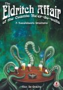 The Eldritch Affair Of The Cosmic Ne'Er-Do-Wells