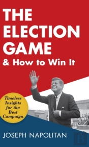 The Election Game And How To Win It