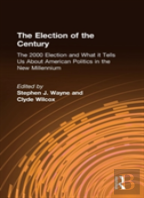 The Election Of The Century: The 2000 Election And What It Tells Us About American Politics In The New Millennium