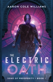 The Electric Oath: Sons Of Prosperity Book 1