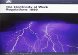 The Electricity At Work Regulations 1989: Guidance On Regulations