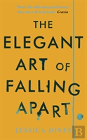 The Elegant Art Of Falling Apart