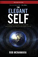 The Elegant Self, A Radical Approach To Personal Evolution For Greater Influence In Life