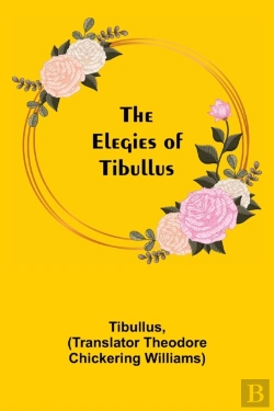 Bertrand.pt - The Elegies Of Tibullus