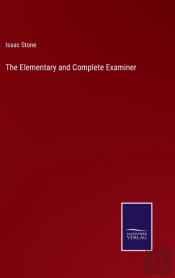 The Elementary And Complete Examiner