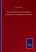 The Elementary And Complete Examiner; Or Candidate'S Assistant