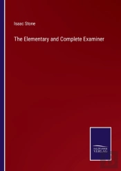 The Elementary And Complete Examiner