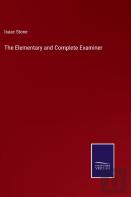 The Elementary And Complete Examiner