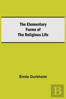 The Elementary Forms Of The Religious Life